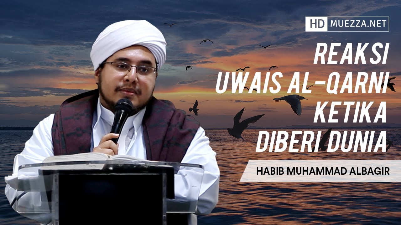 Reaksi Uwais Al Qarni Ketika Diberi Dunia | Habib Muhammad Albagir