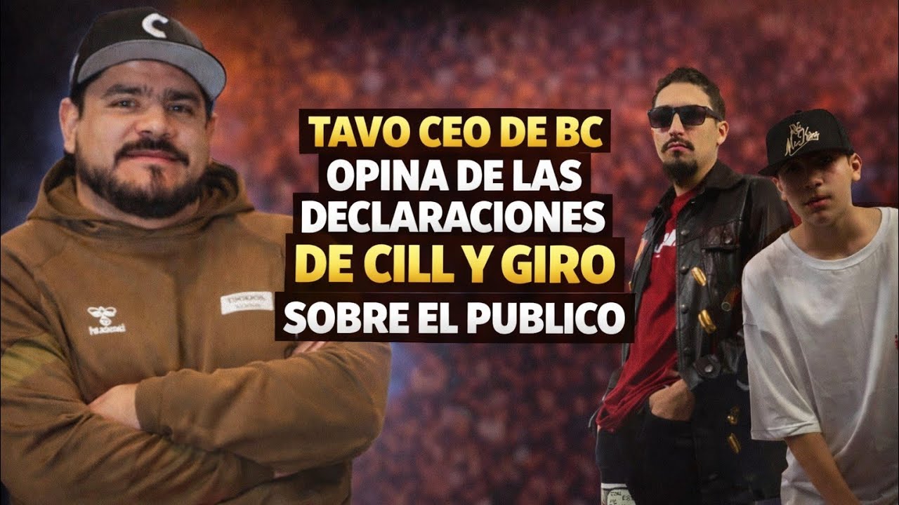 TAVO CEO DE BC LIGA DE BATALLAS HABLA DE LAS DECLARACIONES DE CILL Y GIRO SOBRE EL PUBLICO DE MEXICO
