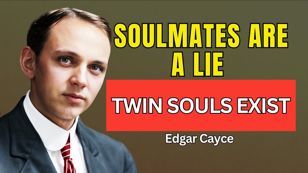 Edgar Cayce Revealed: Soulmates Don't Exist - Twin Souls Do