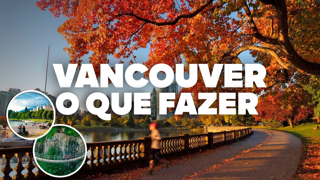 O QUE FAZER EM VANCOUVER! Passeios, pontos tur&iacute;sticos e atra&ccedil;&otilde;es!
