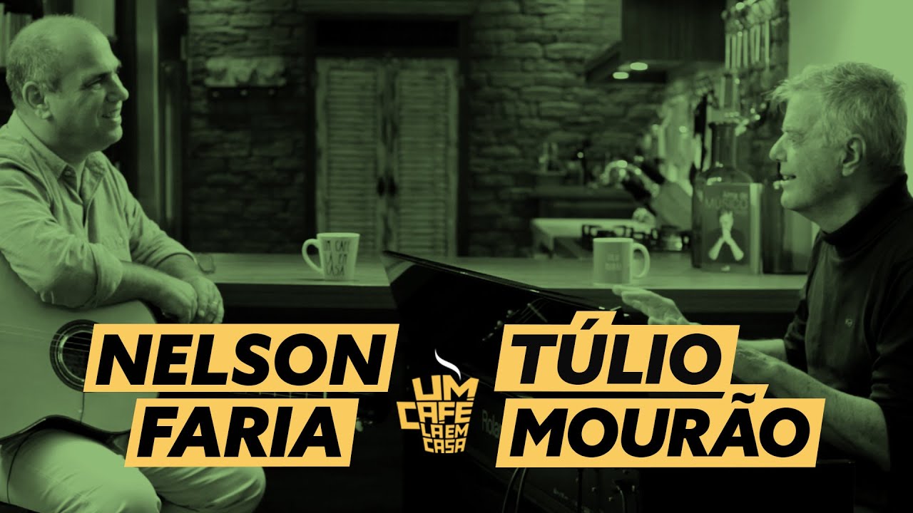 Um café lá em casa | Túlio Mourão e Nelson Faria