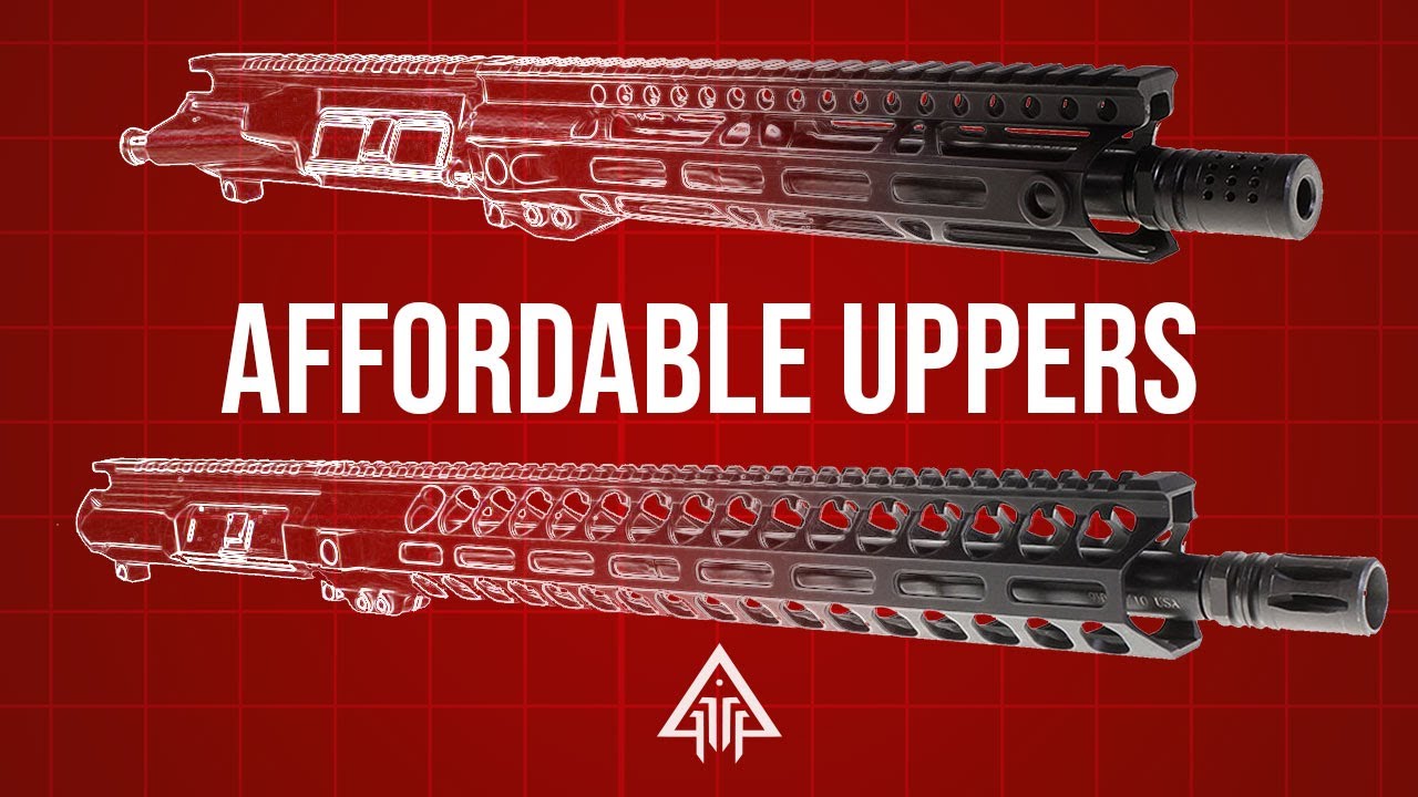 Super Affordable AR-15 Upper Builds