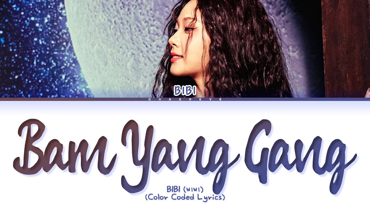 BIBI Bam Yang Gang Lyrics (Color Coded Lyrics)