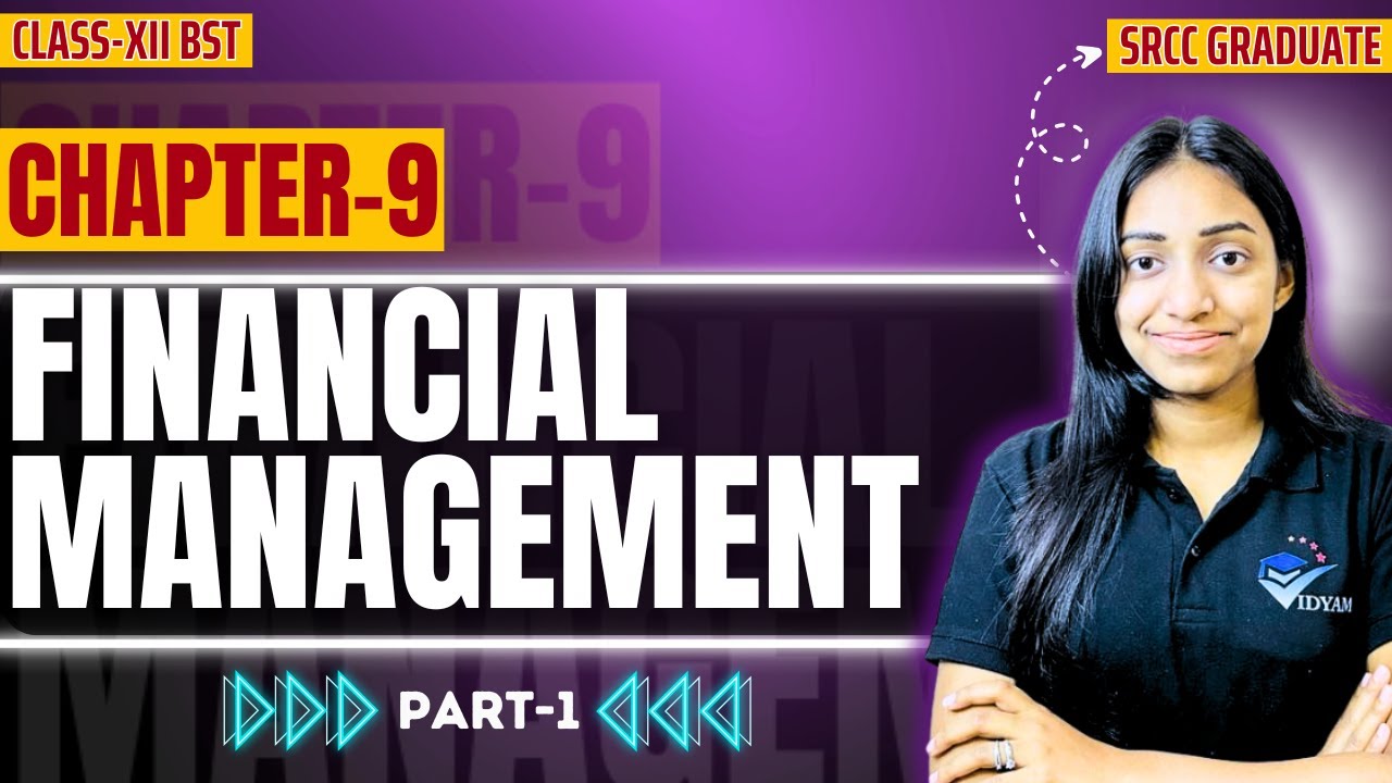 FINANCIAL MANAGEMENT (1) I CLASS 12 BUSINESS STUDIES CH 9 FINANCIAL MANAGEMENT & FINANCIAL DECISIONS