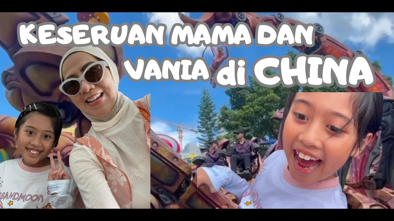 Keseruan Mama dan Vania di China