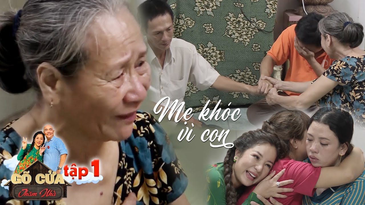 G&otilde; cửa thăm nh&agrave;|Tập 1: Mẹ gi&agrave; v&agrave; giọt nước mắt hạnh ph&uacute;c ng&agrave;y c&aacute;c con gỡ bỏ mối bất h&ograve;a nửa thập kỷ