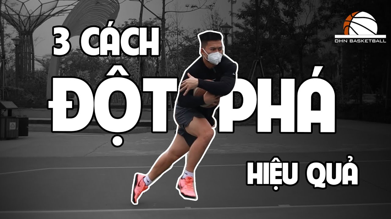 3 CÁCH ĐỘT PHÁ HIỆU QUẢ HƠN TRONG BÓNG RỔ| DHN Basketball