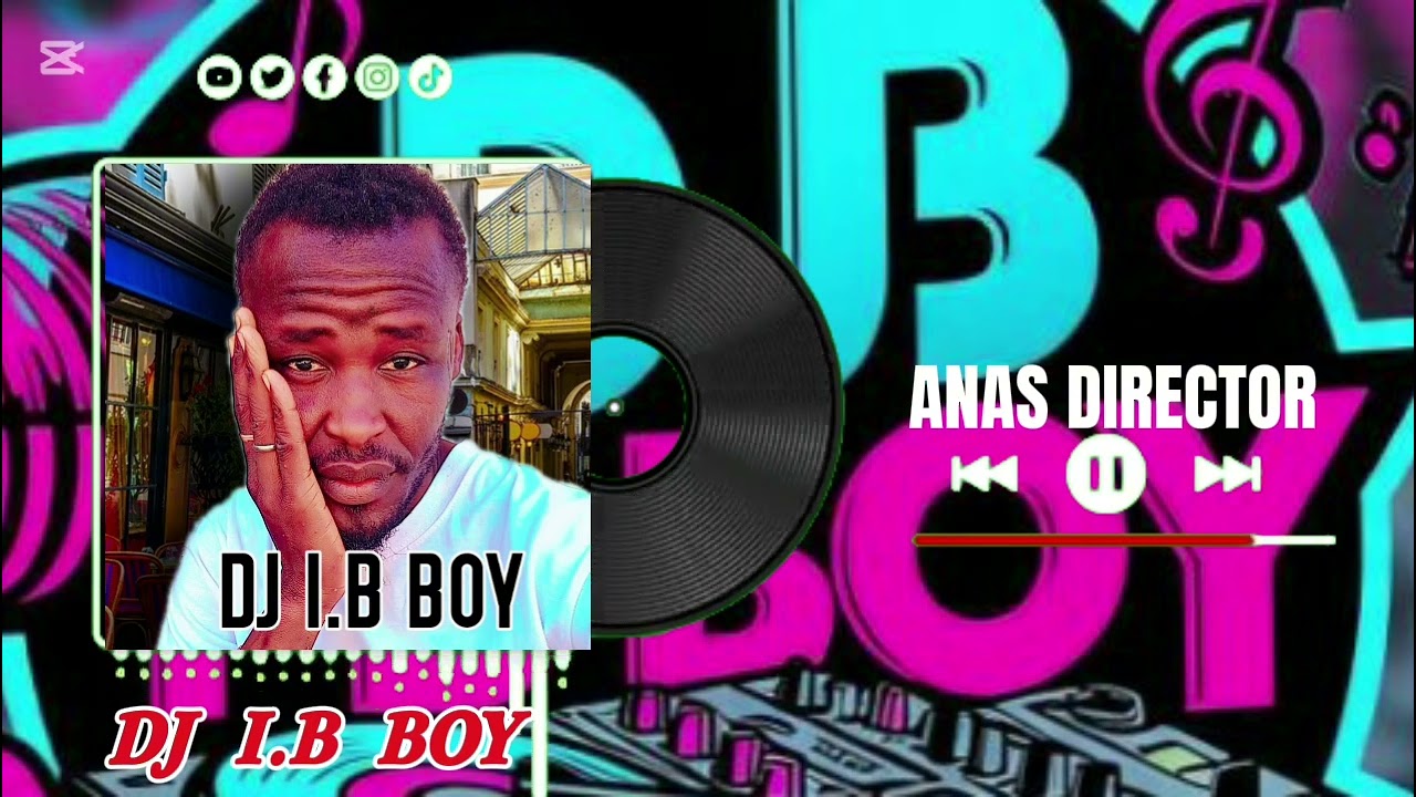 DJ I.B BOY ANAS DIRECTOR 