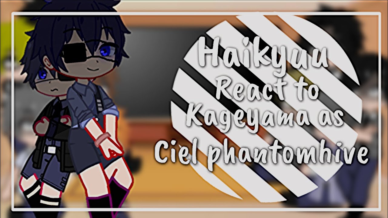 Haikyuu React To Kageyama as Ciel Phantomhive || Read pinned comment|| My AU