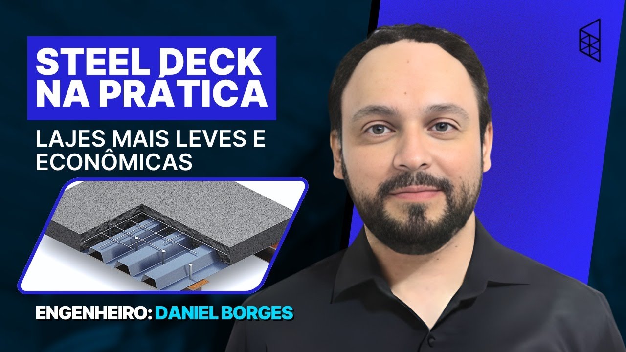 Steel Deck na Prática | Eng. Daniel Borges