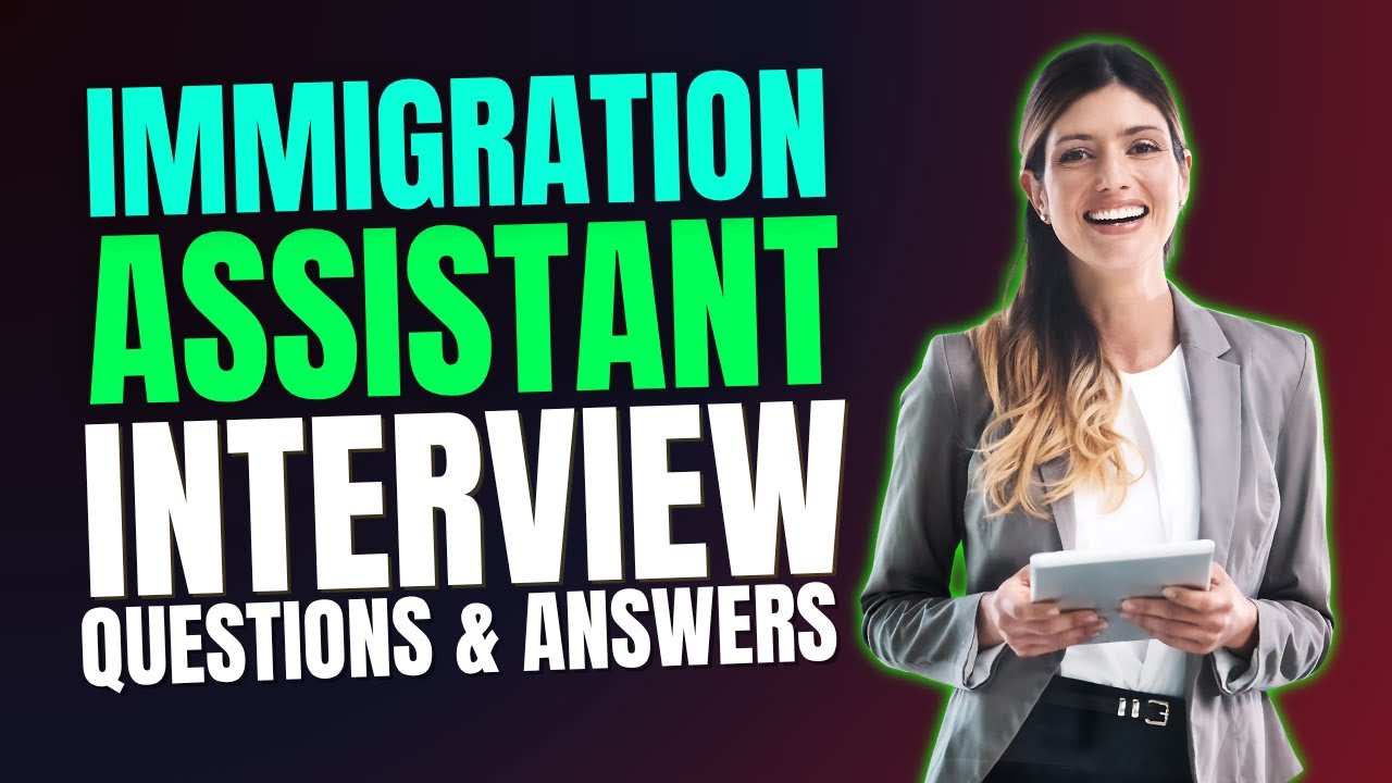 Top 30 Immigration Assistant Interview Questions answers for 2025 | Must Watch Before Your Interview