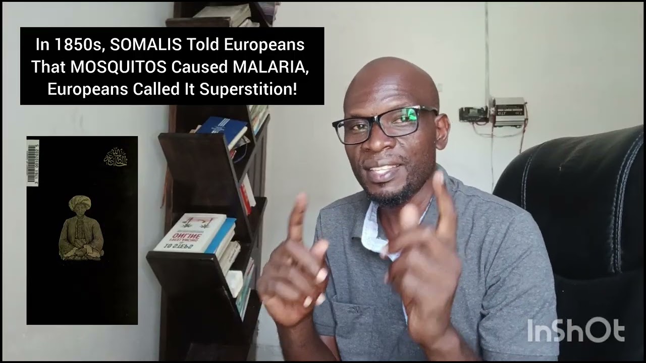 In 1850s, SOMALIS Told Europeans that MOSQUITOS Caused MALARIA, Europeans Called It Superstition!