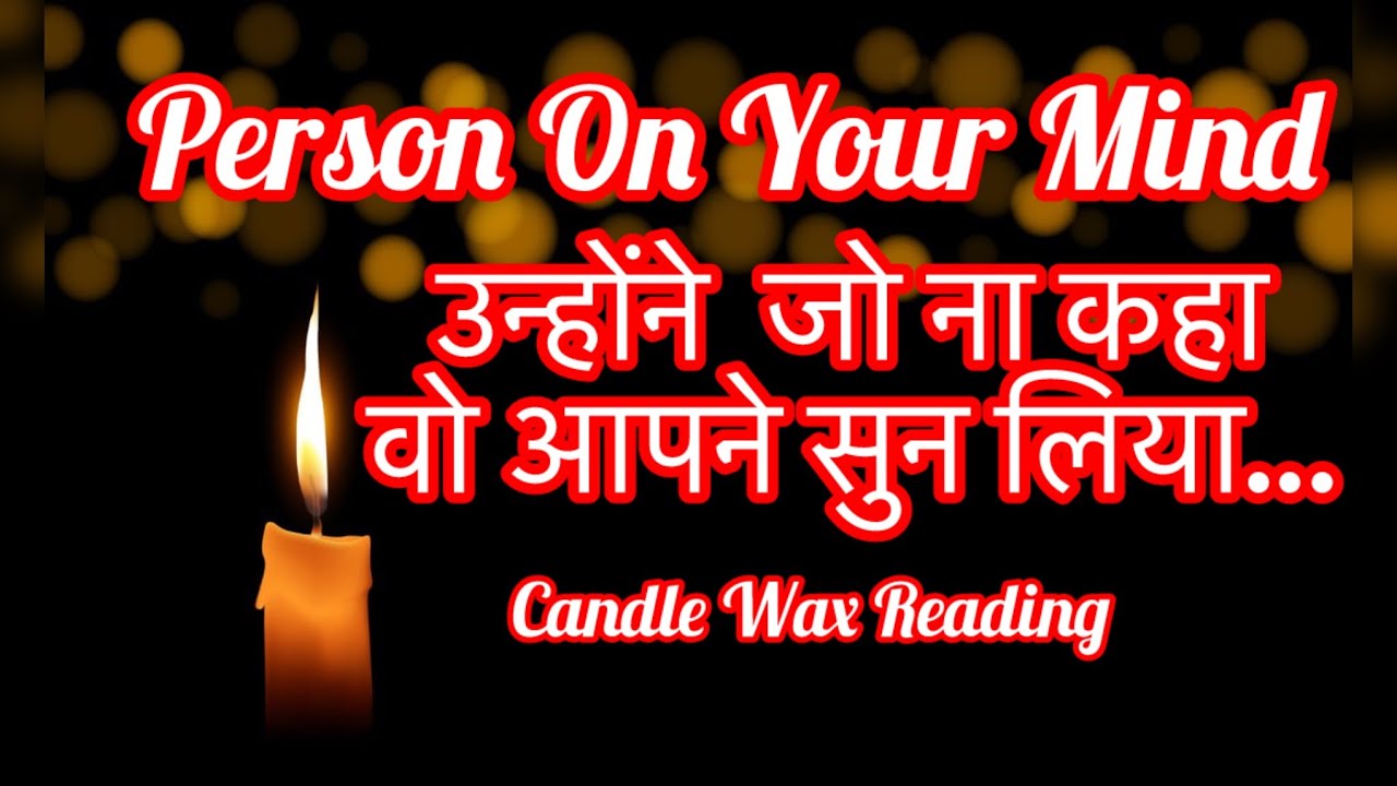🌹💖CURRENT ENERGY CHECK 🧿CANDLE WAX READING OF PERSON ON YOUR MIND 💖🌹