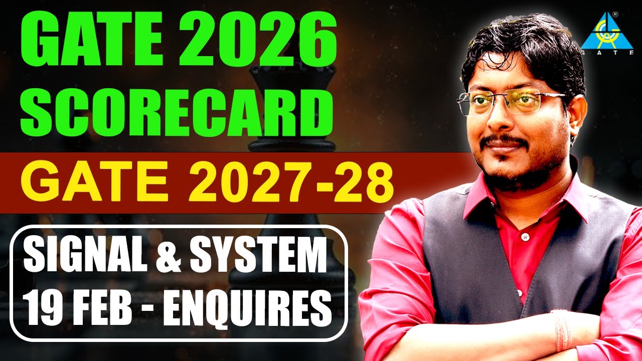 GATE 2027-28 | GATE 2026 Scorecard | Signal & System 19 Feb Enquires 