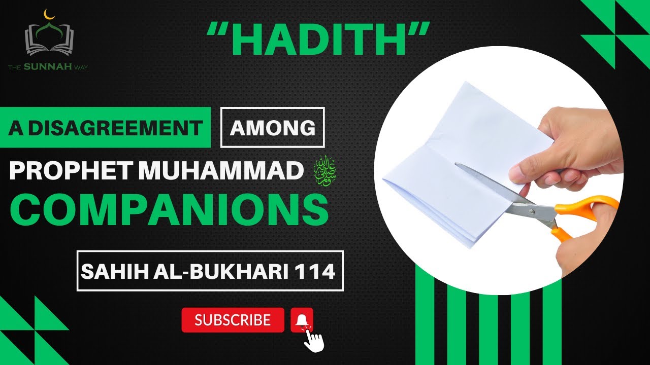 A DISAGREEMENT AMONG PROPHETﷺ COMPANIONS | SAHIH AL-BUKHARI 114 | HADITH