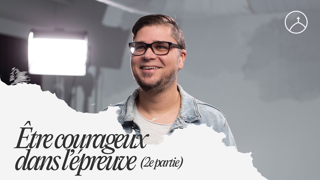 Être courageux dans l'épreuve (partie 2) - David Pothier