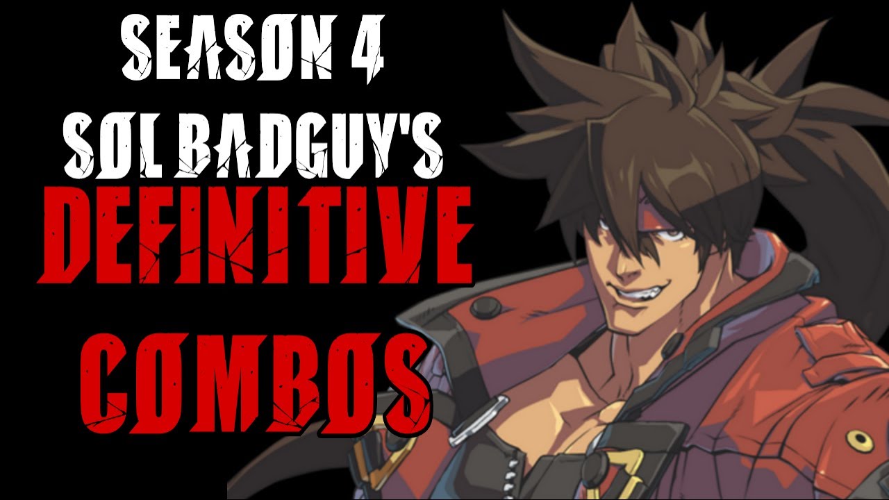 GGST: S4 SOL BADGUY'S DEFINITIVE COMBOS