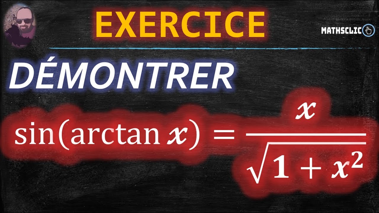 🔴MATHSCLIC EXERCICE - POST BAC | DÉMONSTRATION DE LA FORMULE sin⁡(arctan⁡𝔁)=𝔁/racine(𝟏+𝒙^𝟐 )