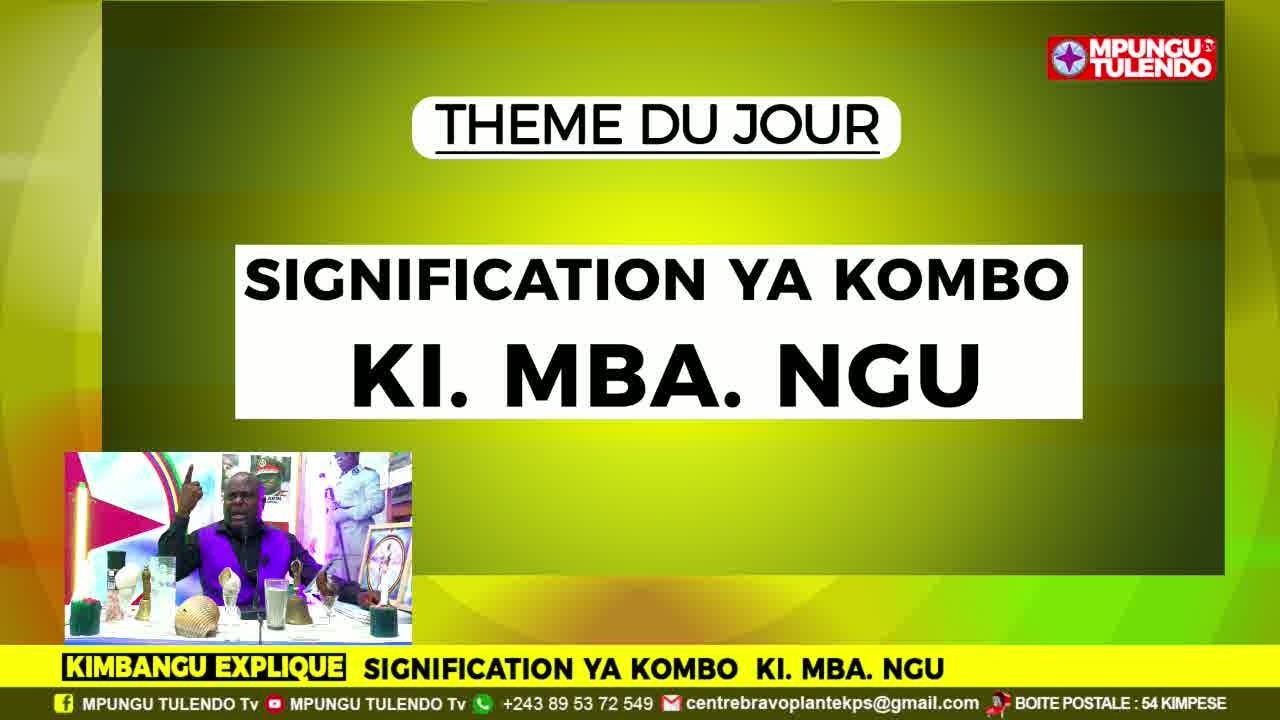 KIMBANGU EXPLIQUE: QUE SIGNIFIE LE NOM DE KI.MBA.NGU.