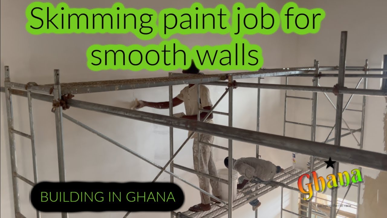 BUILDING IN GHANA: SKIMMING OUR WALLS FOR THE SMOOTHEST PAINT FINISH