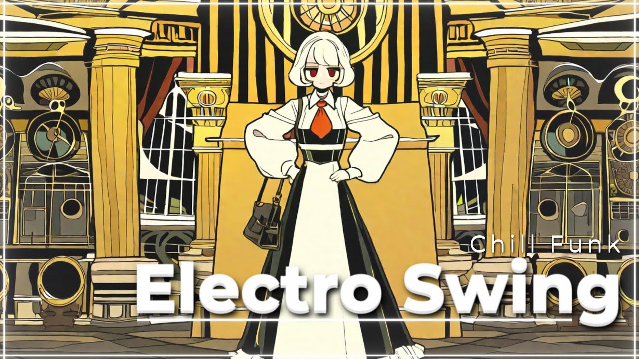 [ 𝐏𝐥𝐚𝐲𝐥𝐢𝐬𝐭 ]🎵 Electro Swing, Chill Funk🎵 Evening 4