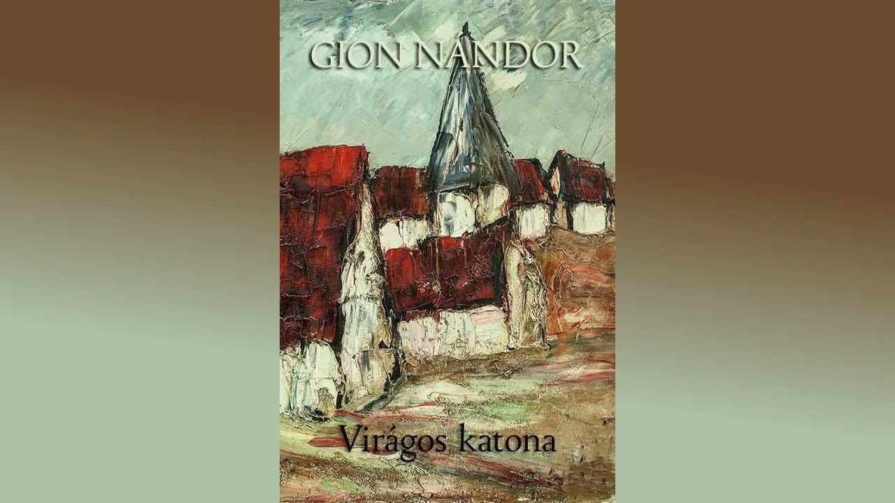 gion N&aacute;ndor: vir&aacute;gos katona, hangosk&ouml;nyv, elbesz&eacute;l&eacute;s