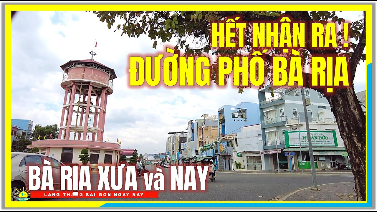 Hết Nhận Ra ĐƯỜNG PHỐ BÀ RỊA XƯA và NAY | Thị Trấn Bà Rịa Xưa và Thành Phố Bà Rịa Ngày Nay
