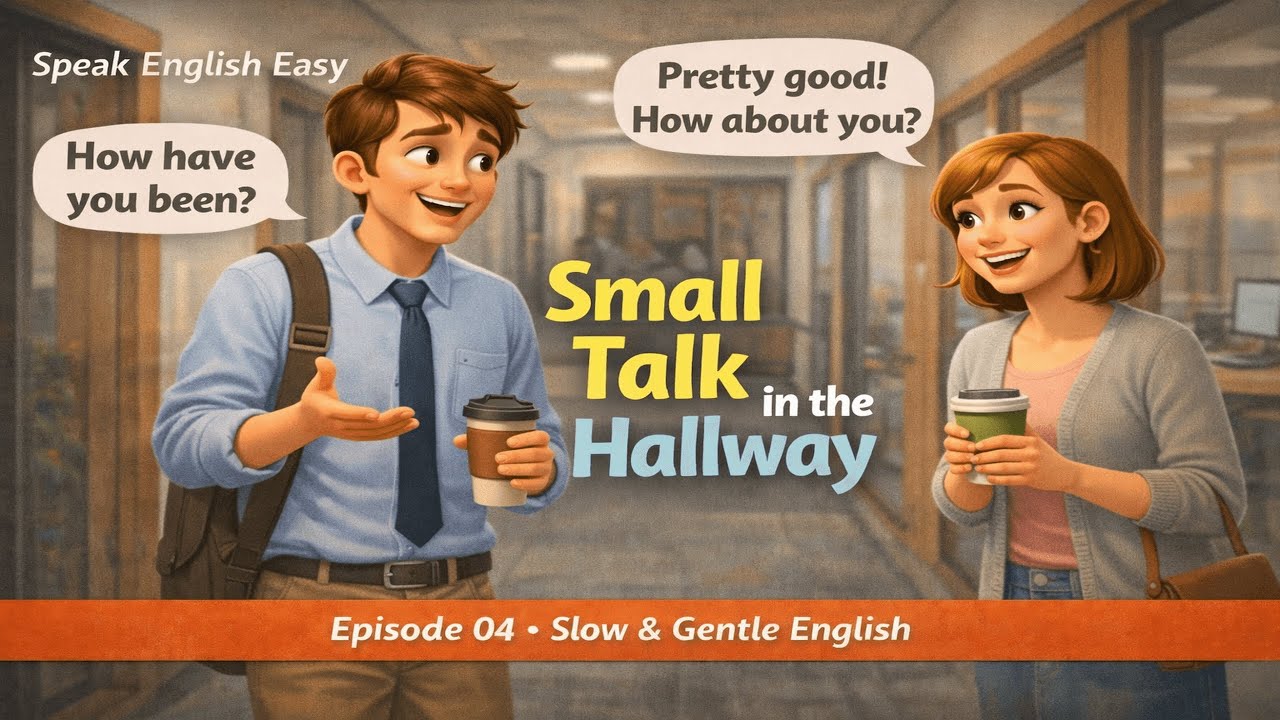 《Episode 4｜Small Talk in the Hallway ｜Slow & Gentle English》#EnglishPodcast #LearnEnglish #A1English