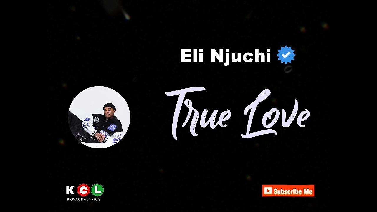 Eli Njuchi True Love Lyric Video