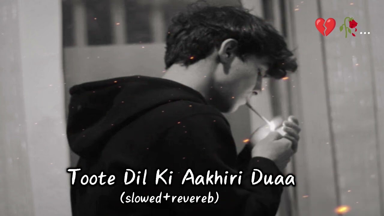 Toote Dil Ki Aakhiri Duaa song| sad mashup song| broken heart song| alone boy song| hindi song| 