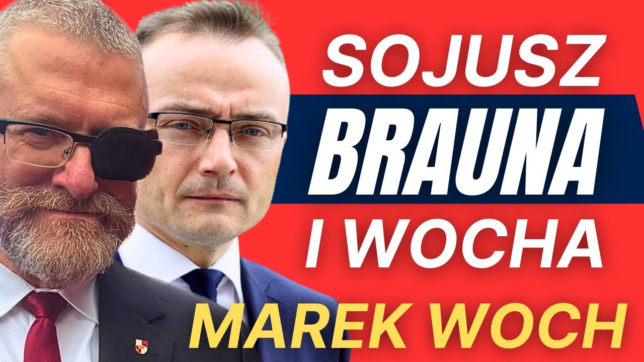 Woch idzie z Braunem po władzę! Nowy sojusz. Czy partyjne media powstrzymają ich? Marek Woch