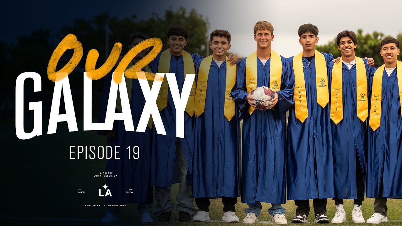 LA Galaxy Academy Class of 2024 | Our Galaxy Ep. 19