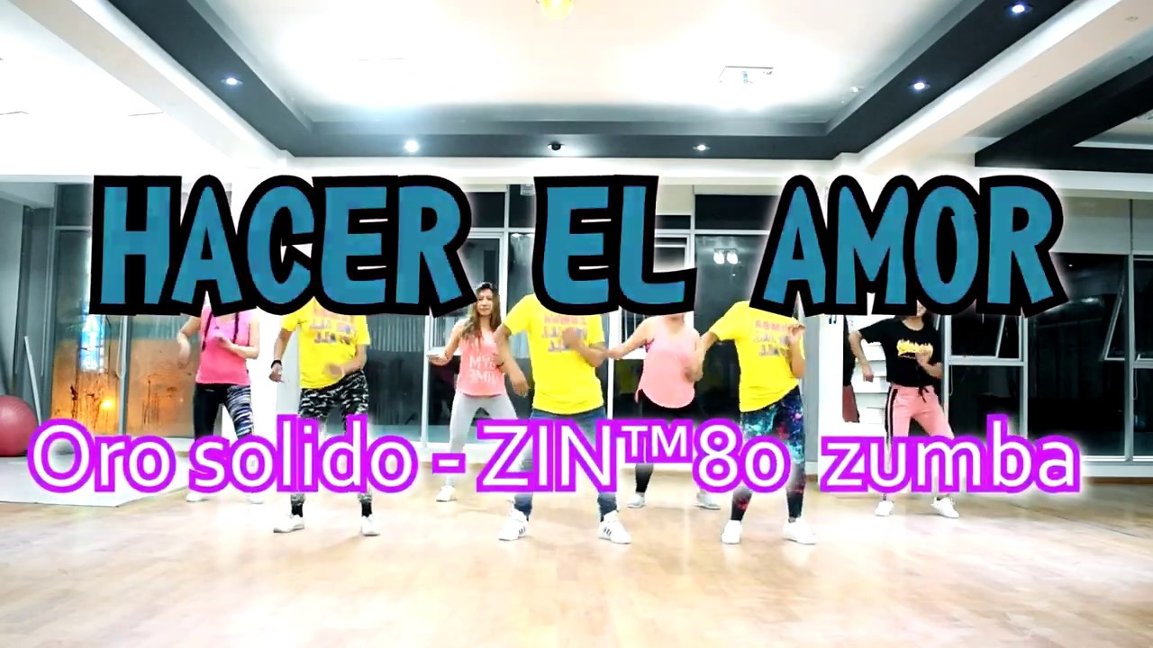 Hacer El Amor(ZIN 80)  Oro solido - Merengue / Zumba® / Choreography / ZIN™ / Wook - Ernesto Jara