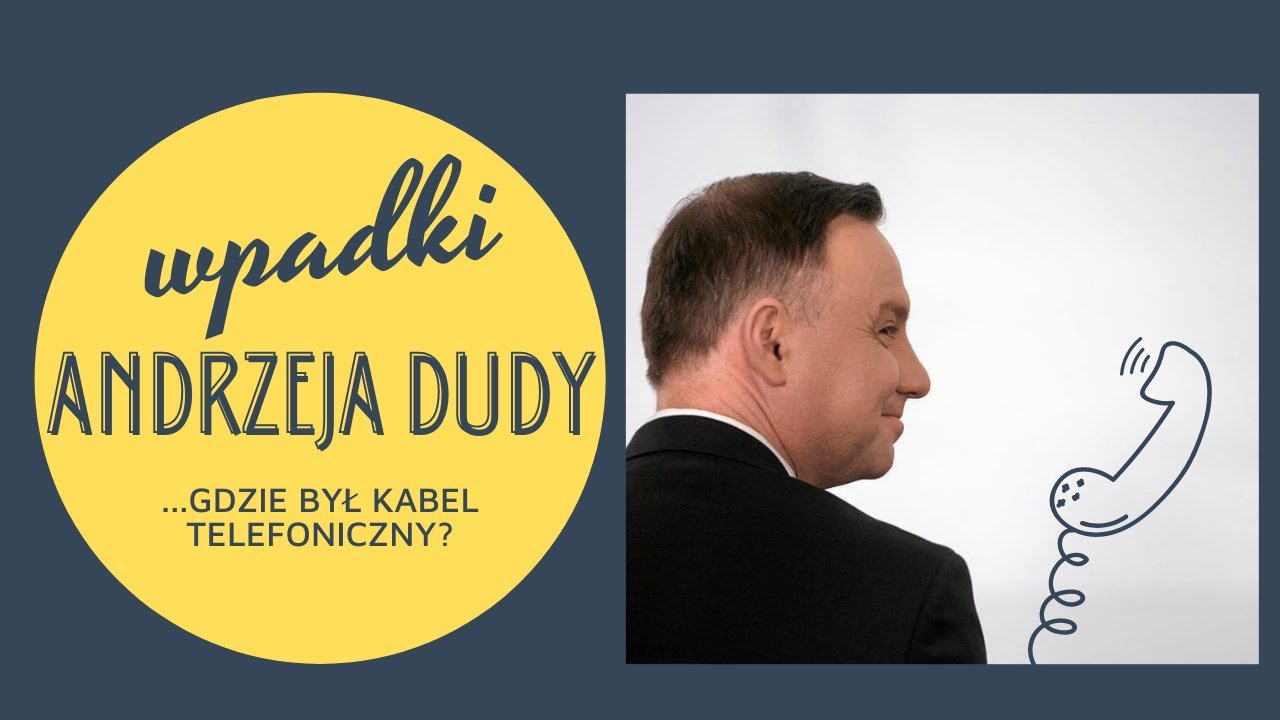 NAJWIĘKSZE WPADKI ANDRZEJA DUDY… i gdzie był KABEL TELEFONICZNY?