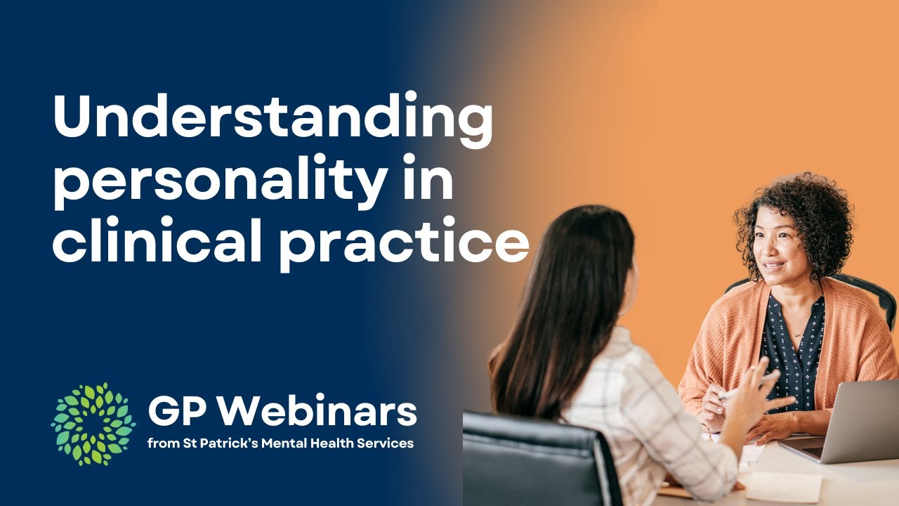 Understanding personality in clinical practice | GP Webinar