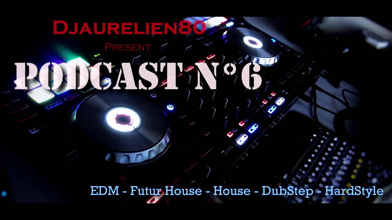 Podcast N°6 | EDM - Futur House - House - Dubstep - Hardstyle -  2016 Mix