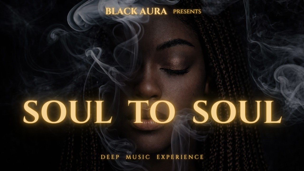 Black Aura - Soul to Soul | Deep & Melodic AfroHouse