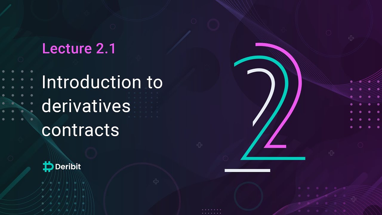 2.1 An introduction to derivatives contracts - Deribit Options Course Basics