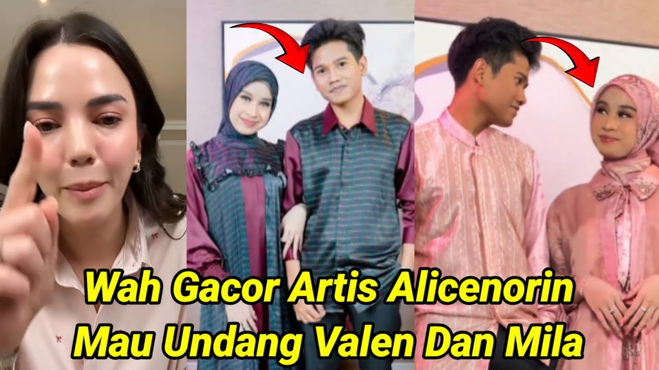 WAH GACOR! Artis Besar Alicenorin Mau Undang Mila Dan Valen Buat Kerja Sama !