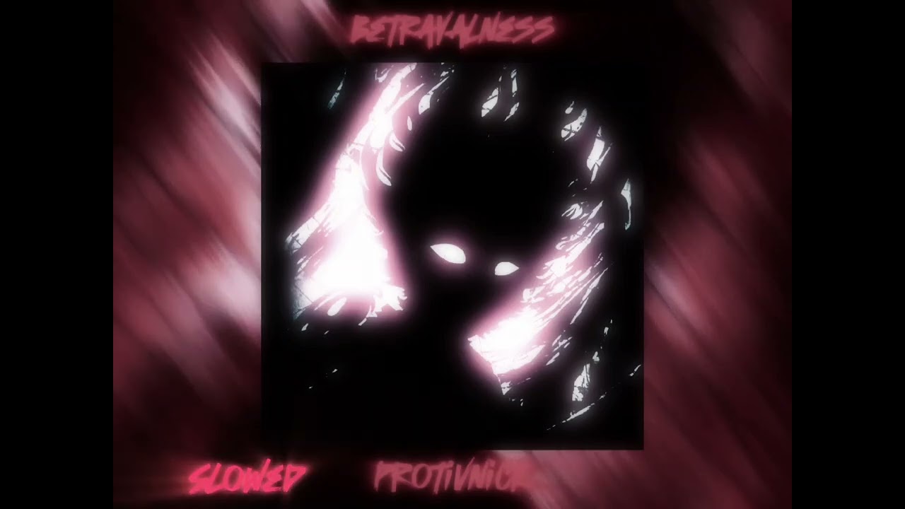PROTIVNICK - BETRAYALNESS (Slowed + Reverb)