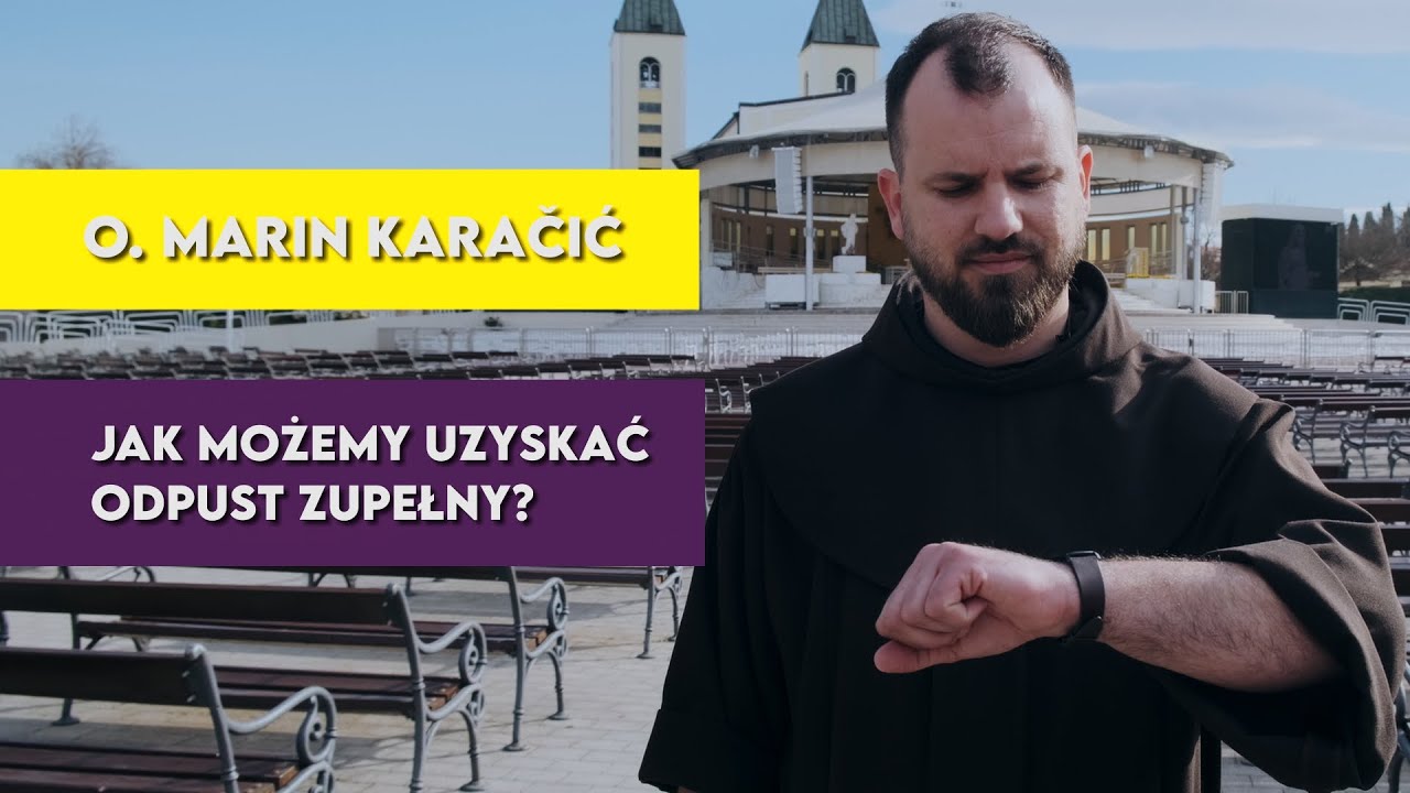 o. Marin Karačić - Jak możemy uzyskać odpust zupełny?