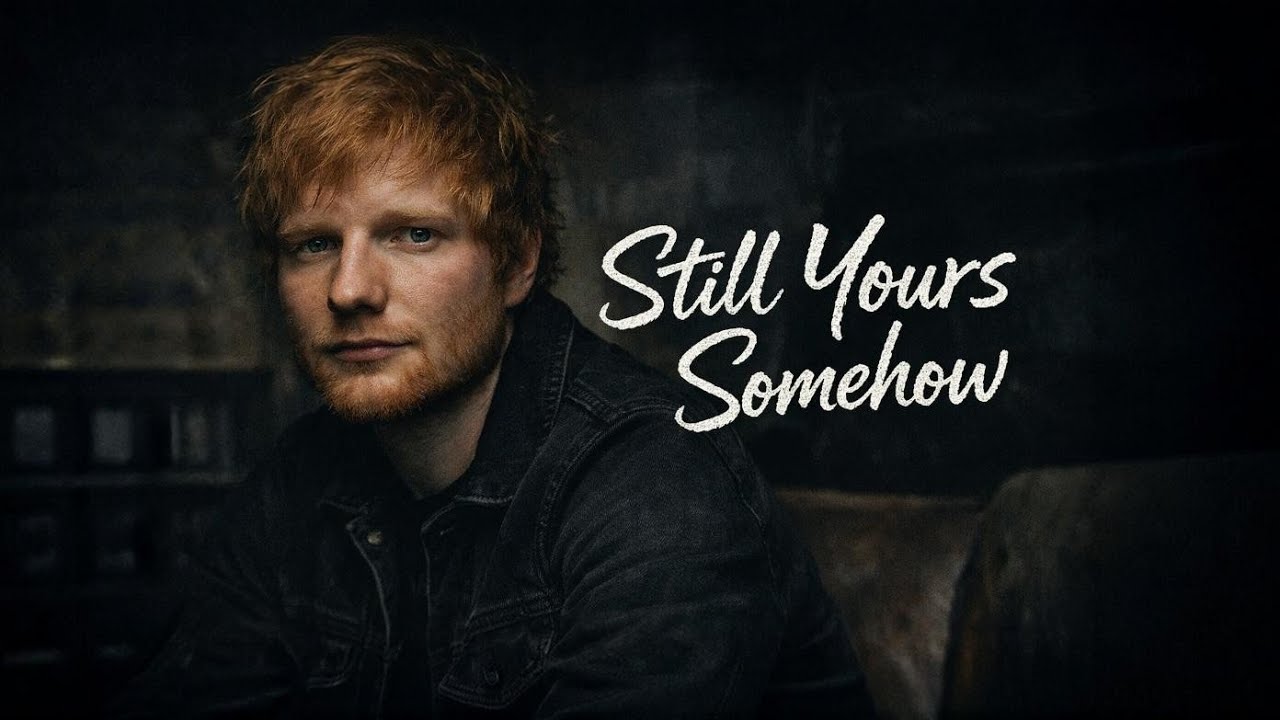 Ed Sheeran | Still Yours Somehow 💔 | Emotional Heartbreak Love Song 