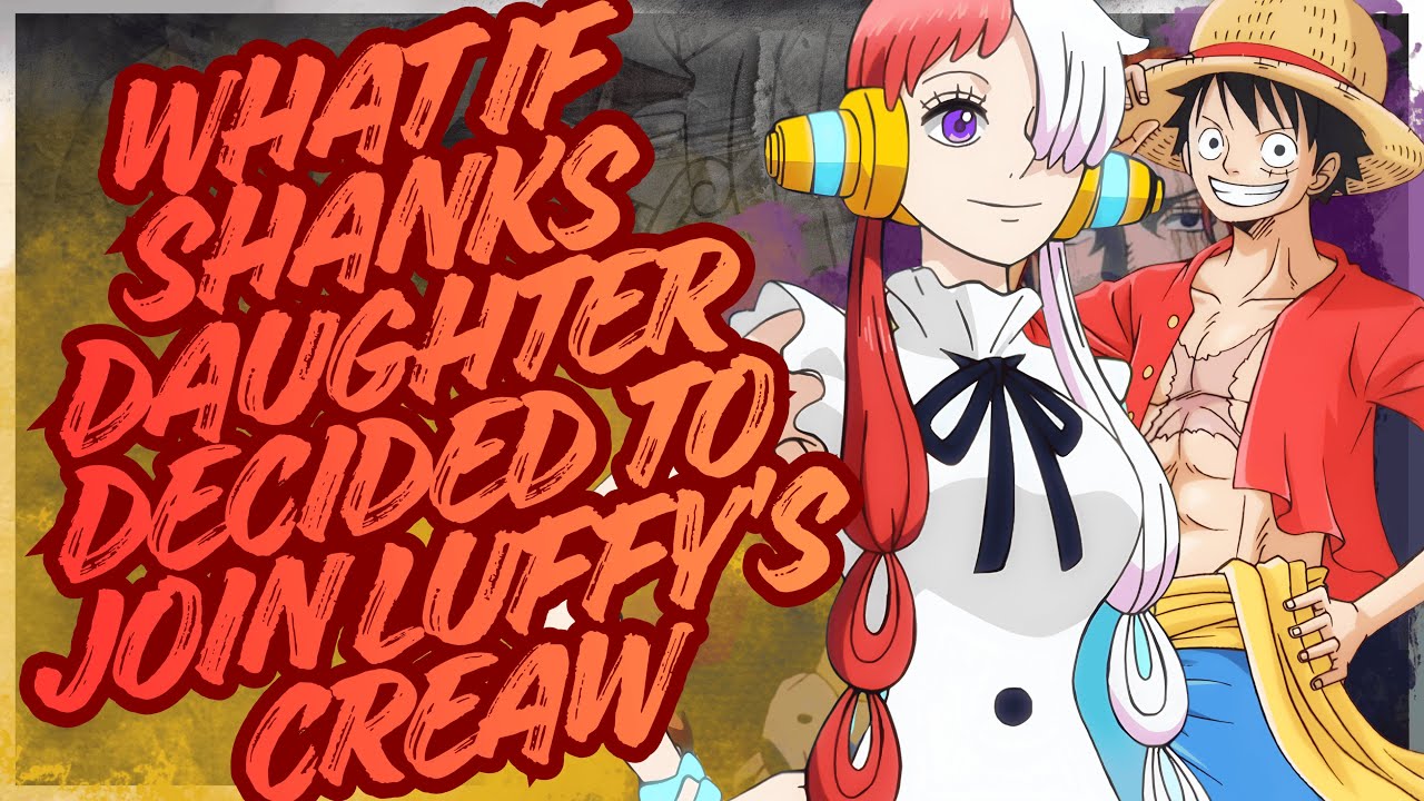 what if shanks daughter decided to join luffy's crew part 1