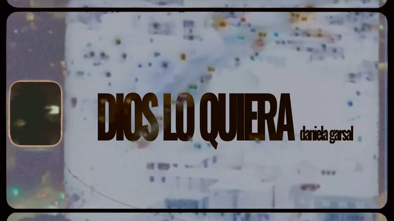 Daniela Garsal - DIOS LO QUIERA (Videoclip Oficial)
