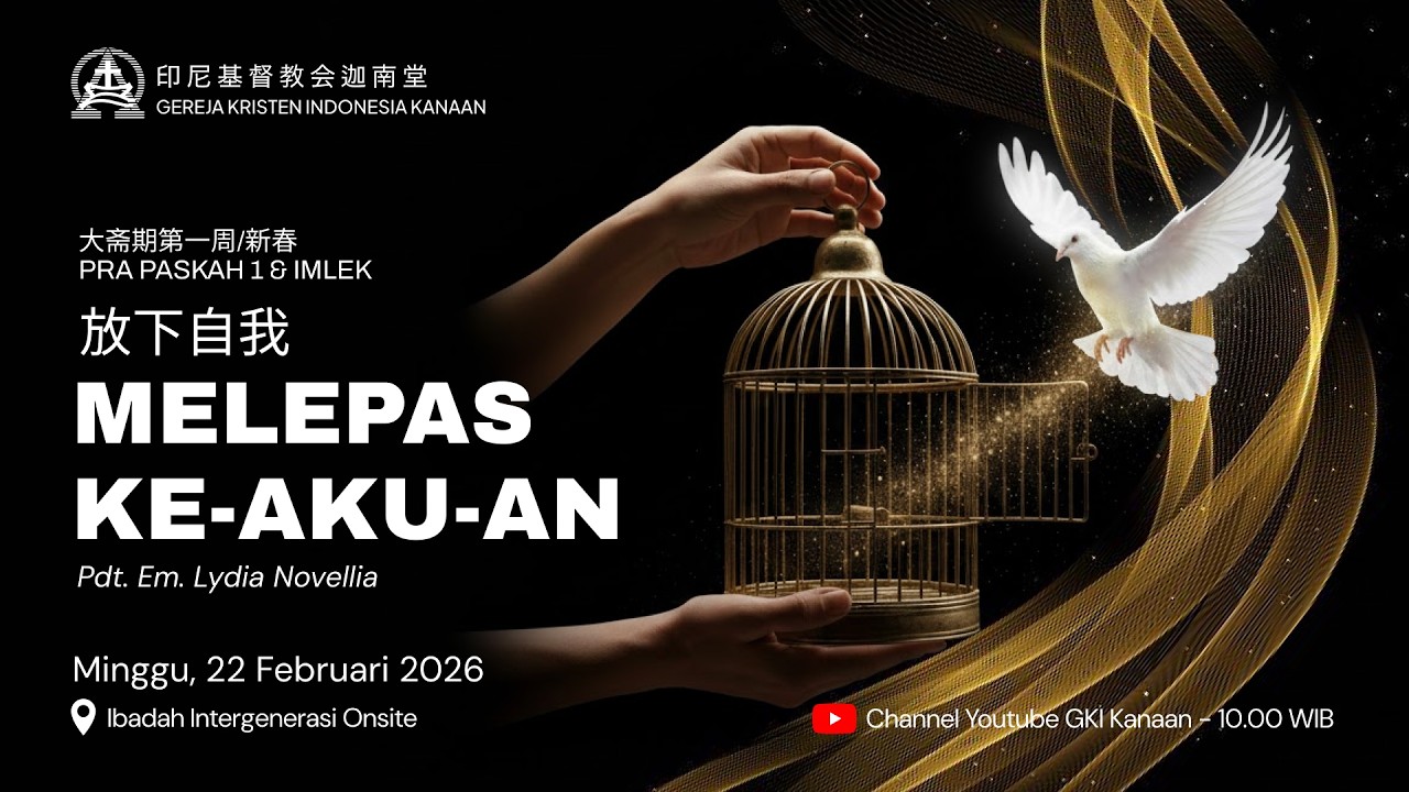 Ibadah Prapaskah 1 - 22 Februari 2026 - 放下自我 MELEPAS KE-AKU-AN