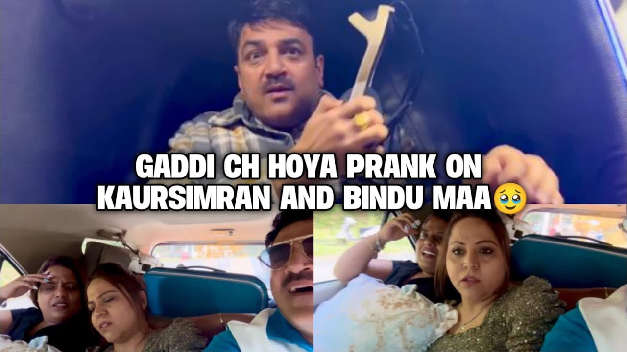 GADDI CH HOYA PRANK ON KAURSIMRAN AND BINDU MAA😂 @Chaatechugli