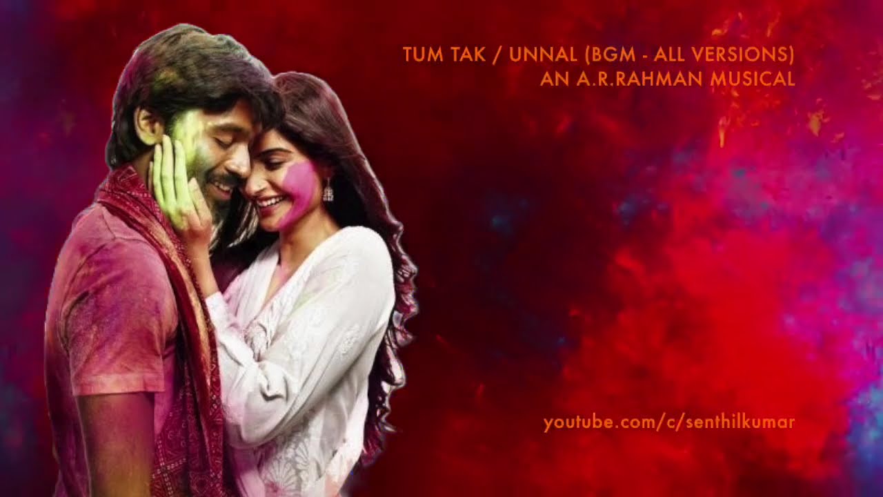 Tum Tak / Unnal (BGM - All Version) | Raanjhanaa - Ambikapathy | An A.R.Rahman Musical