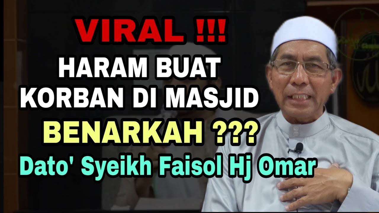 Viral !!! Haram Buat Korban Di Masjid. Benarkah ? - Dato' Syeikh Faisol Hj Omar