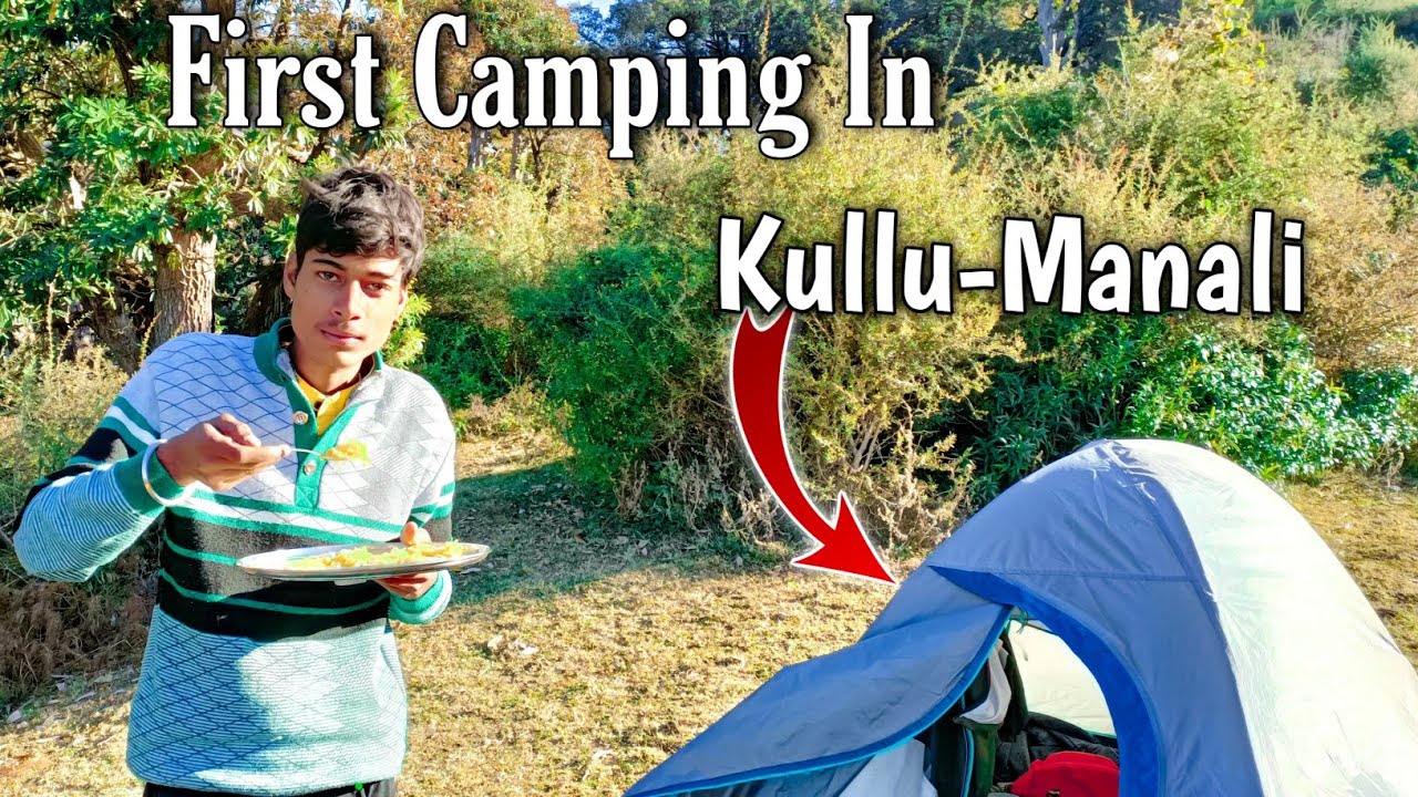First Day Camping In Kullu Manali Trip Part-1,with @Himachalifamily5 @KamuArpitShorts #kullumanali