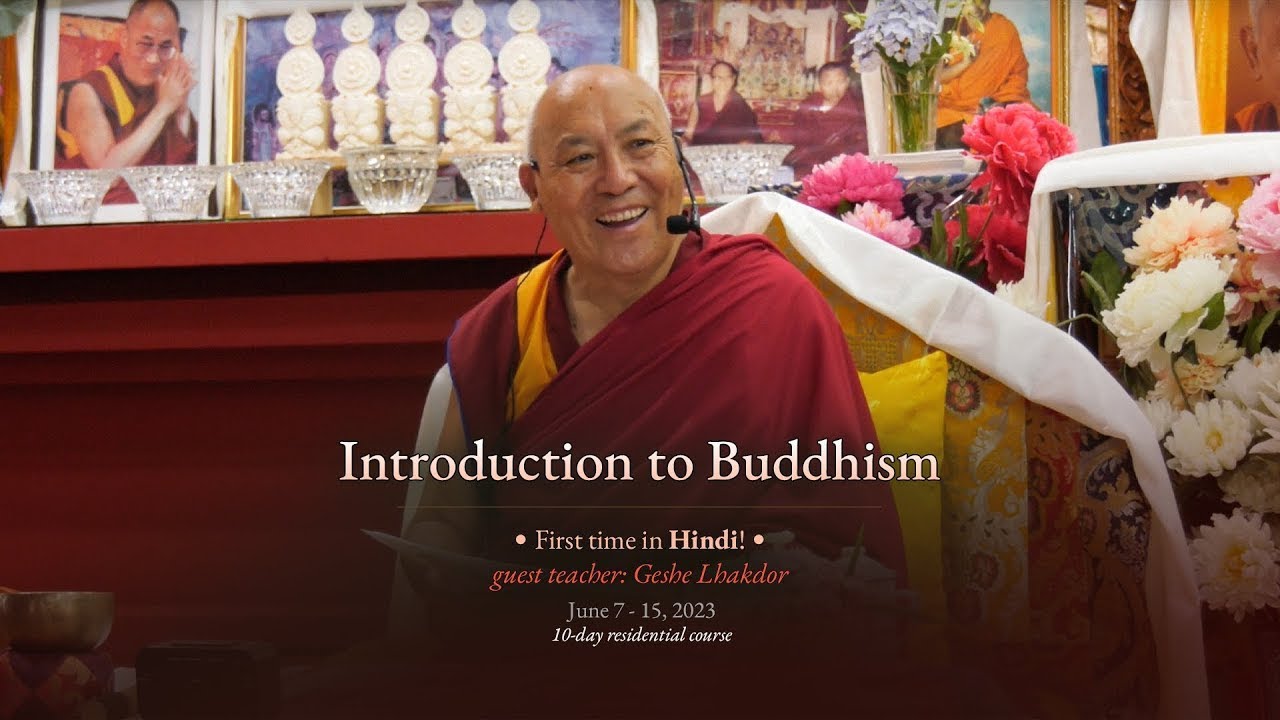 9. बौद्ध धर्म का परिचय | 10 जून. Geshe Lhakdor - 